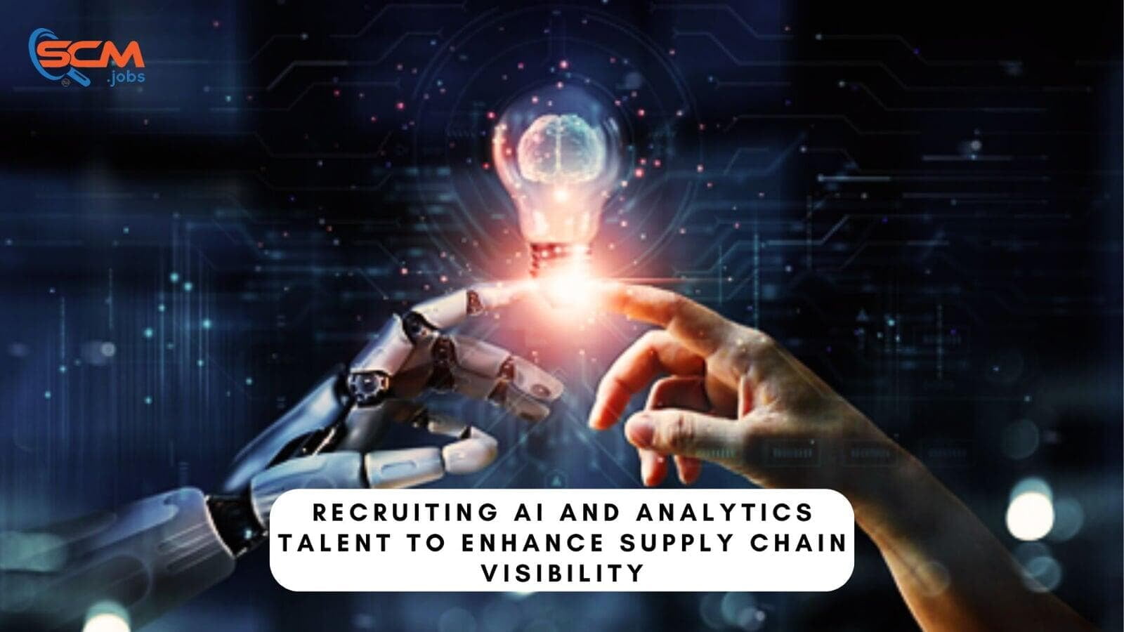 Recruiting AI and Analytics Talent to Enhance Supply Chain Visibility